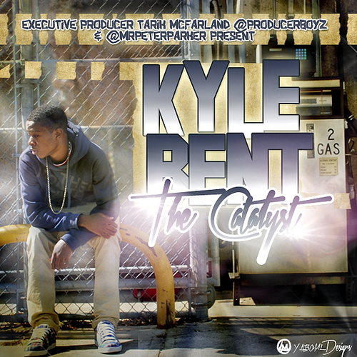Kyle_Bent_The_Catalyst-front-large Kyle Bent (@KylesBent) - The Catalyst (Mixtape)  