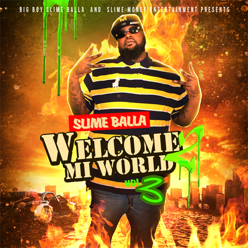WELCOME2MIWORLDVOL3-2 Slime Balla (@SlimeMoney)- Welcome 2 Mi World 2 (Vol.3) (Mixtape Artwork)  