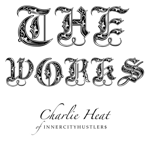 charlie-heat-the-works-ep-HHS1987-2012 Charlie Heat (@GoodWorkCharlie) - The Works Ep  