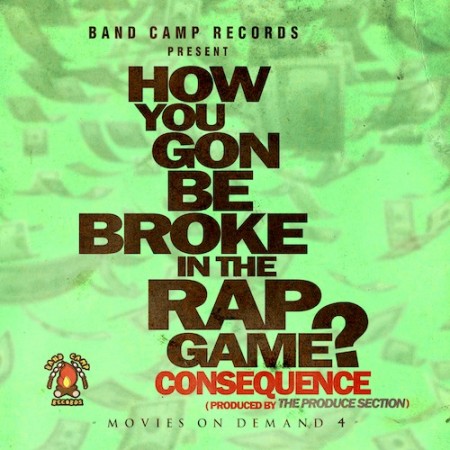 consequence-how-you-gon-be-broke-in-the-rap-game-HHS1987-2012 Consequence (@ItsTheCons) – How You Gon Be Broke In The Rap Game  
