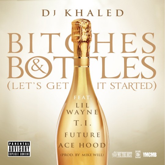dj-khaled-bitches-bottles-remix-ft-t-i-future-lil-wayne-ace-hood-HHS1987-2012 DJ Khaled - Bitches & Bottles (Remix) Ft T.I., Future, Lil Wayne & Ace Hood  