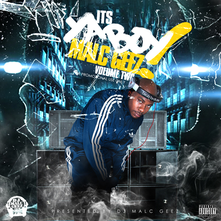 dj-malc-geez-itsyaboymalcgeez-vol-2-mixtape-COVER-HHS1987-2012 DJ Malc Geez (@DJMalcGeez) - ItsYaBoyMalcGeez Vol. 2 (Mixtape)  