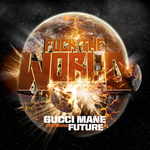 gucci-mane-x-future-fuck-the-world-prod-by-mike-will-made-it-HHS1987-2012 Gucci Mane x Future - Fuck The World (Prod by Mike Will Made It)  