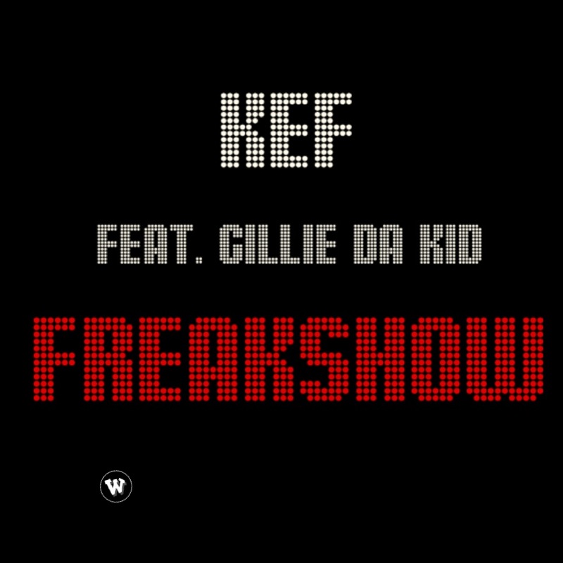 kef-freak-show-ft-gillie-da-kid-HHS1987-2012 Kef (@kefswp) - Freak Show Ft. Gillie Da Kid (@GillieDaKid)  