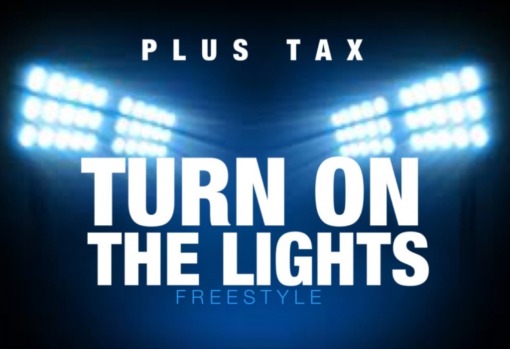 plus-tax-turn-on-the-lights-freestyle-HHS1987-2012-1024x700 Plus Tax (@Plus_Tax) - Turn On The Lights Freestyle  