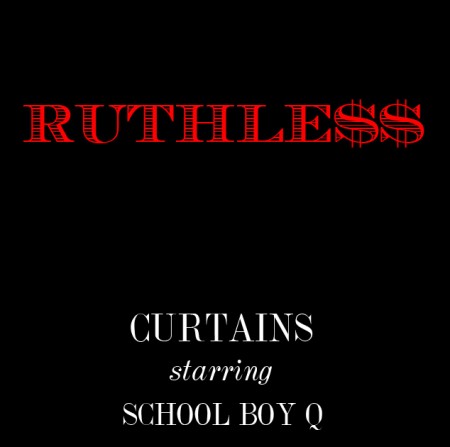 ruthless Curtains (@DopeBoyC) – Ruthless Ft. ScHoolboy Q (@SchoolboyQ) 