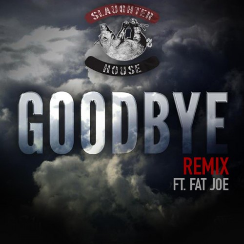 slaughterhouse-x-fat-joe-goodbye-remix-HHS1987-2012 Slaughterhouse x Fat Joe - Goodbye (Remix)  