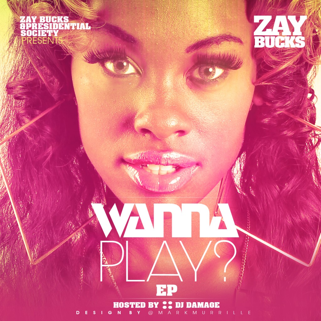 zay-bucks-wanna-play-ep-hosted-by-dj-damage-HHS1987-2012-1024x1024 Zay Bucks (@ZayBucks) - Wanna Play? (EP) (Hosted by @TheRealDJDamage)  