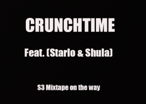 S3-300x214 Crunch Time (Feat. Starlo & Shula)  