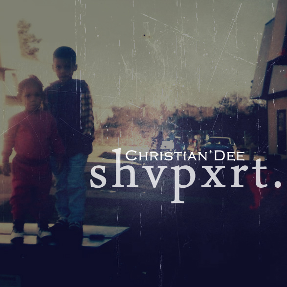 SHVPXRT Christian'Dee (@ChristianDeeLA) - SHVPXRT (MixTape)  