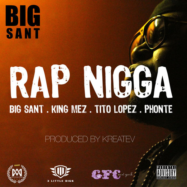 big_sant-rap_nigga Big Sant (@BigSant) - Rap Nigga Ft. Tito Lopez, King Mez and Ponte (Prod. By Kreatev)  