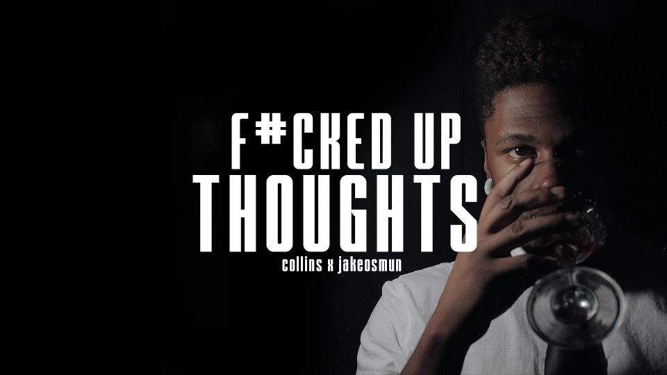fed Collins (@TheKyleCollins) - F*cked Up Thoughts (Video) (Shot by @jakeosmun)  