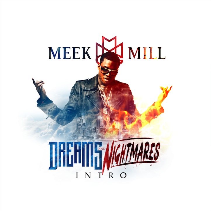 meek-mill-dreams-and-nightmares-intro-download Meek Mill (@MeekMill) - Intro (Dreams and Nightmares) (Prod by @TheBeatBully)  