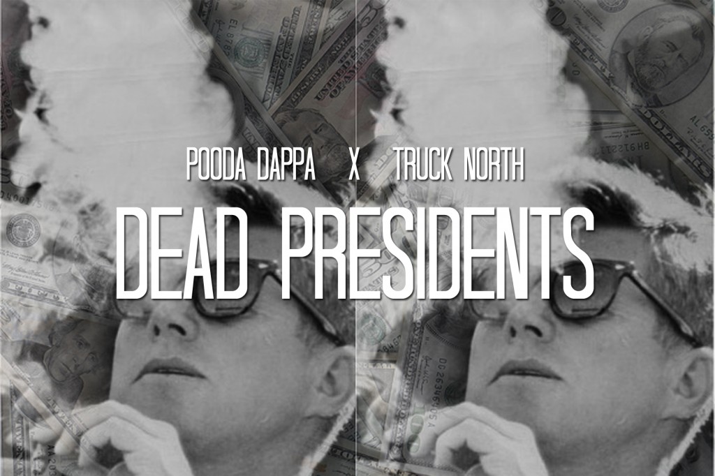 pooda-dappa-x-truck-north-dead-presidents-freestyle-HHS1987-2012-1024x682 Pooda Dappa x Truck North - Dead Presidents Freestyle  
