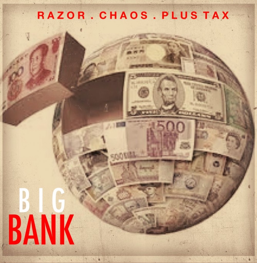 razor-plus-tax-x-chaos-big-bank-HHS1987-2012-1000x1024 Razor, Plus Tax x Chaos - Big Bank  