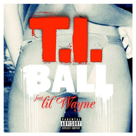 t-i-ball-ft-lil-wayne-prod-by-rico-love-and-earl-e-HHS1987-2012 T.I. - Ball Ft. Lil Wayne (Prod by Rico Love and Earl &amp; E)  