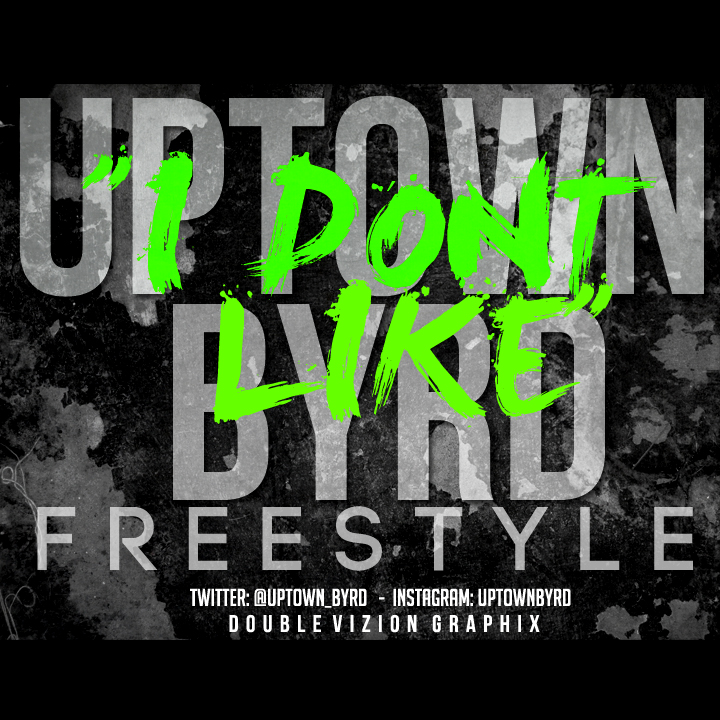 uptown-byrd-i-dont-like-freestyle-HHS1987-2012 Uptown Byrd (@Uptown_Byrd) - I Don't LIke Freestyle  