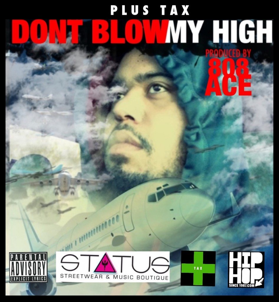 plus-tax-dont-blow-my-high-prod-by-808ace-HHS1987-2012-947x1024 Plus Tax (@Plus_Tax) - Don't Blow My High (Prod by @808ace)  