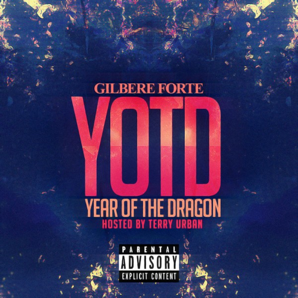 gilbere-forte_yotdfront-600x600 Gilbere Forte – YOTD: Year Of The Dragon (Mixtape)  